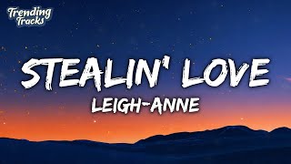 LeighAnne  Stealin Love Lyrics [upl. by Hum484]