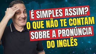 É Simples Assim O Que Não te Contam Sobre a Pronúncia do inglês [upl. by Leak676]