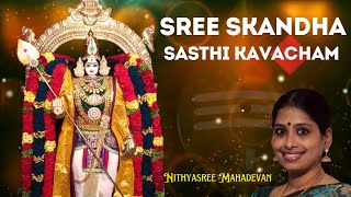 Sree Skandha Sasthi Kavacham  Nithyasree Mahadevan  கந்த சஷ்டி கவசம்  Vel Muruga [upl. by Cence]