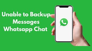 FIX Unable to Backup Messages Whatsapp Chat AndriodIPhone 100Working [upl. by Augustin629]