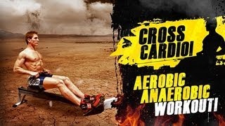 Cross Cardio Aerobic amp Anaerobic Workout [upl. by Enutrof]