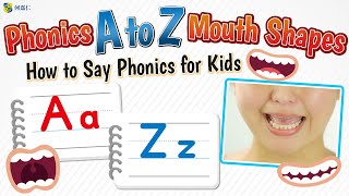 Phonics A Z Mouth Shapes｜How to Say Phonics for Kids [upl. by Trbor]