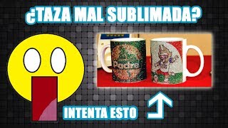 Recupera Tazas mal Sublimadas [upl. by Natsyrt]