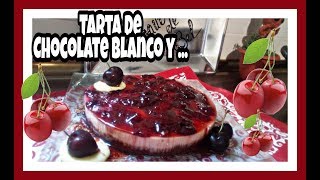 TARTA DE CHOCOLATE BLANCO Y CEREZAS de Temporada  El Baul de Bel [upl. by Ranzini23]