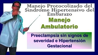 Capítulo 3 Manejo Ambulatorio Preeclampsia sin signos de severidad e Hipertensión Gestacional [upl. by Anuala]