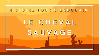 Le Cheval sauvage  Livre audio complet  Histoire pour sendormir [upl. by Ahsetal]