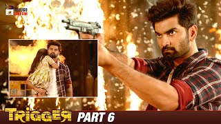 Trigger Latest Telugu Movie 4K  Atharvaa  Tanya Ravichandran  Ghibran  Part 6  Telugu Cinema [upl. by Taveda]