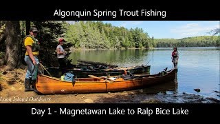 Algonquin Spring Trout Fishing Day 1 Magnetawan Lake to Ralph Bice Lake [upl. by Elidad563]