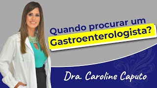 Quando eu devo procurar um gastroenterologista [upl. by Cyrilla262]