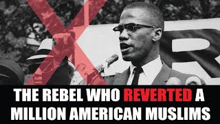 The rebel who reverted a Million Americans to Islam  The life and Death of Malcolm X [upl. by Koss]