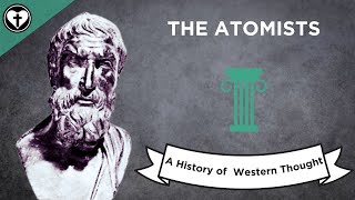 The Atomists A History of Western Thought 7 [upl. by Jenni188]