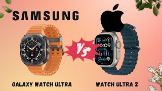 Samsung Galaxy Watch Ultra 7 vs Apple Watch Ultra 2  Android or Apple [upl. by Hegarty]