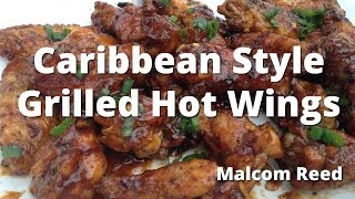 HOT amp DELICIOUS Caribbean Style Grilled Hot Wings [upl. by Isidore]