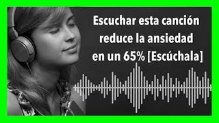 Neurólogos Afirman Que Esta Canción Reduce Los Nervios Y La Ansiedad En Un 65 Escuchala Y Déjanos [upl. by Fulbright]