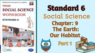 Std6 Social Science  Chapter 9 The Earth Our Habitat  Part 1  Vikas Workbook Solution  gseb [upl. by Malone]