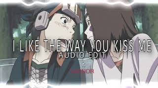 I LIKE THE WAY YOU KISS ME 💋 EDIT AUDIO 🥀 [upl. by Tacye]