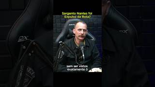 Sargento Nantes foi Expulso da Rota podcast sargento militar cortes [upl. by Ahsircal]