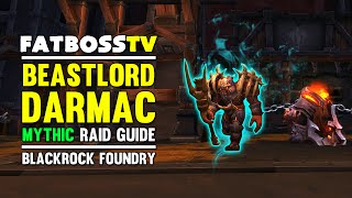 Beastlord Darmac Mythic Blackrock Foundry Guide  FATBOSS [upl. by Nomde]