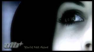 ATB  Youre Not Alone with lyrics [upl. by Ahsilek]