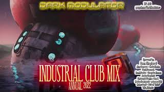 INDUSTRIAL CLUB MIX ANNUAL 2022 From DJ DARK MODULATOR [upl. by Lillie]