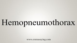 How To Say Hemopneumothorax [upl. by Anayrb217]