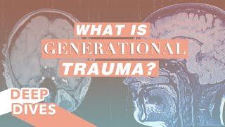 What is Generational Trauma  Overcoming Traumatic Experiences  DeepDives [upl. by Sirret]