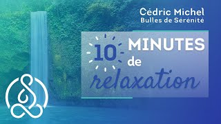 🎧 10 min de RELAXATION avec Cédric Michel 🎙 [upl. by Anavahs]