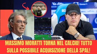 MASSIMO MORATTI TORNA NEL CALCIO TUTTO SULLA POSSIBILE ACQUISIZIONE DELLA SPAL [upl. by Auoy]