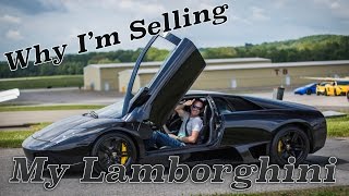 Why I am selling my Lamborghini [upl. by Nnaeerb]