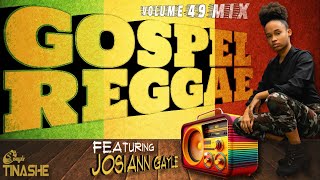 Gospel Reggae 2024  Vol 49 Mix Roots  feat JosiannGayle  DJ Tinashe [upl. by Stieglitz431]