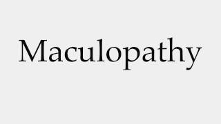 How to Pronounce Maculopathy [upl. by Claudianus]