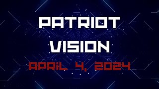 Patriot Vision April 4 2024 [upl. by Tomaso331]