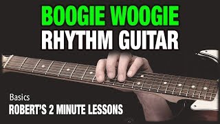 Beginner Lesson  Must Know Boogie Woogie Guitar Rhythm  Roberts 2 Minute Lessons 2 [upl. by Geier882]