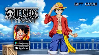 One Piece Tyrant  Gift Code by X7Game AndroidiOS [upl. by Tillinger]