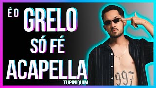 Grelo  Só Fé Acapella Tupiniquim [upl. by Venditti]