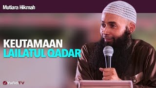 Mutiara Hikmah Keutamaan Lailatul Qadar  Ustadz DR Syafiq Riza Basalamah MA [upl. by Etnoed]