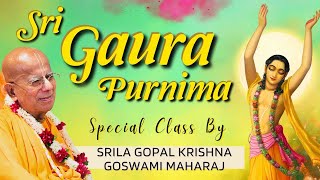 Special Gaur Purnima Class by HH Gopal Krishna Goswami Maharaj  ISKCON Delhi [upl. by Telrats364]