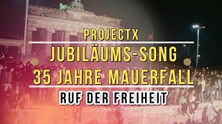 🎶35 JAHRE MAUERFALL  JUBILÄUMSSONG  Ruf der Freiheit  ProjectX  Musikvideo Mauerfall Jubiläum [upl. by Patterson]