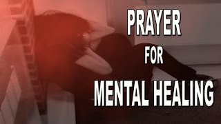 PRAYER FOR THOSE SUFFERING WITH MENTAL ILLNESS [upl. by Jair]