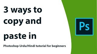 3 ways to copy and paste in Photoshop UrduHindi tutorial for beginners [upl. by Nosirrah]
