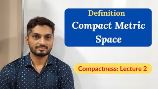 Definition of Compact Metric Space  L2 Compactness ranjankhatu [upl. by Gassman]