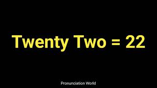 How to pronounce Twenty Two 22  Pronunciation World [upl. by Eenert]