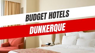 Best Budget Hotels in Dunkerque [upl. by Nsaj]