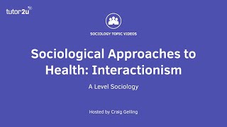 Interactionism and Health  Health  AQA ALevel Sociology [upl. by Yhprum785]