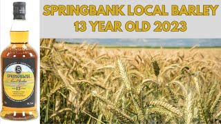 Springbank Local Barley 13 Year Old 2023  523 [upl. by Lletram]