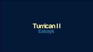 Estrayk  Turrican II [upl. by Rickey]