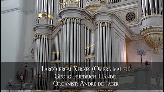 Georg Friedrich Händel  Largo on church organ great lovely sound played by André de Jager [upl. by Yrgoerg]