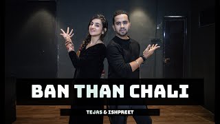 BAN THAN CHALI  Tejas Dhoke Choreography  Ishpreet Dang  Dancefit Live [upl. by Pharaoh127]