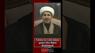 Fatimə s vəfat edənə qədər Əbu Bəkri dindirmədi Höccətülİslam Elvin Əzimov [upl. by Lempres153]