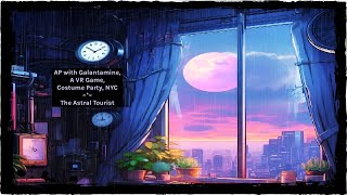 Astral Projection with Galantamine Part 1 Plus an Astral VR Game and Costume Party in NYC [upl. by Alrzc45]